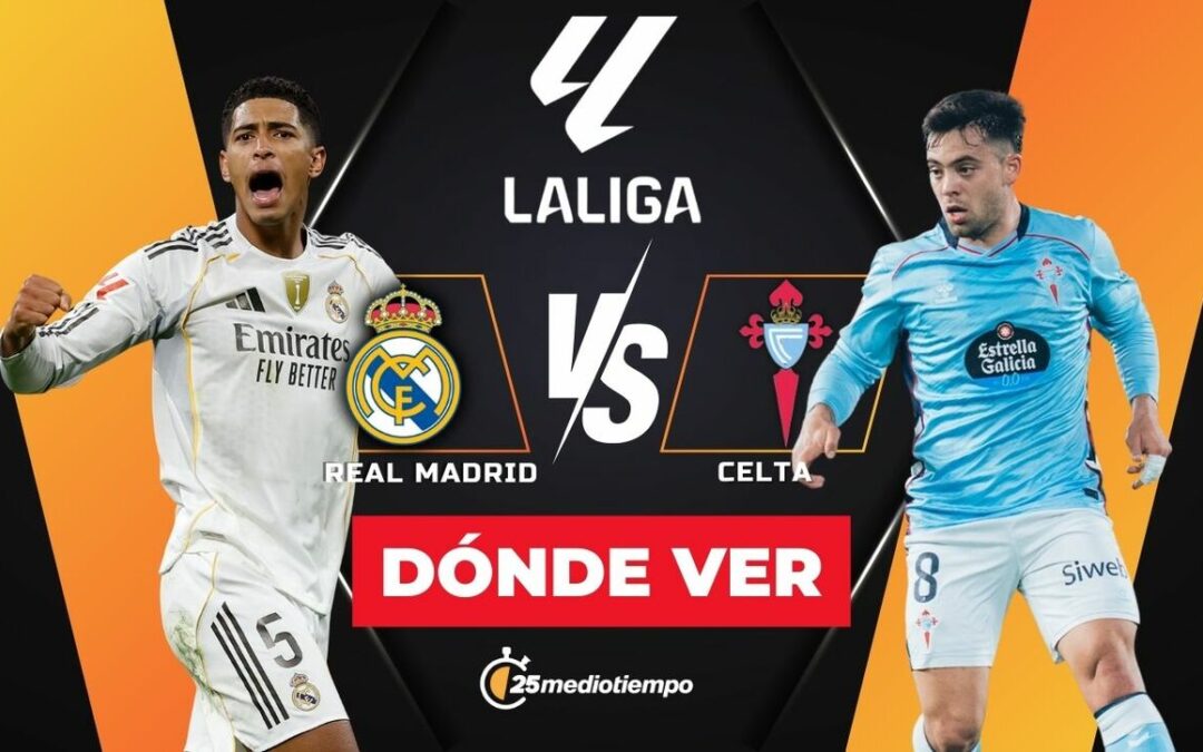Real Madrid vs. Celta: A qué hora y dónde ver el partido EN VIVO de LaLiga 2025