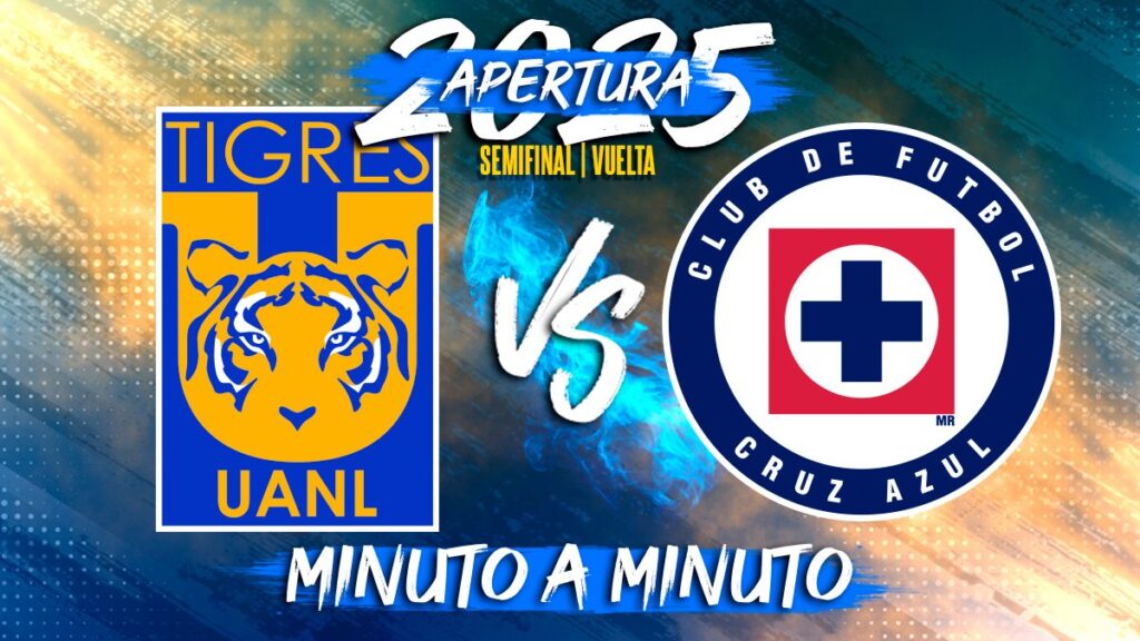 Tigres vs Cruz Azul EN VIVO: Semifinal de Vuelta del Apertura 2025 en Liga MX