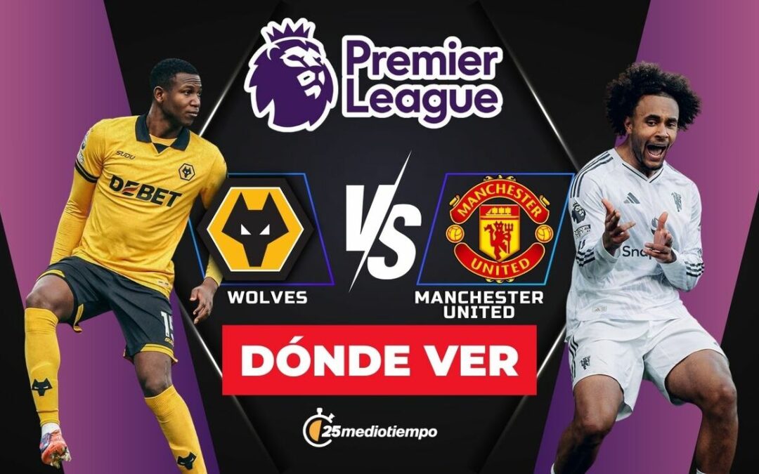 Wolverhampton vs Manchester United EN VIVO: Hora y dónde ver el partido de Premier League 2025